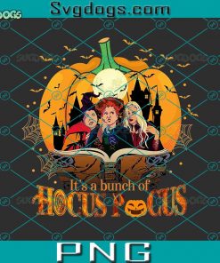 It’s A Bunch Of Hocus Pocus PNG, Halloween PNG, Sanderson Sisters PNG