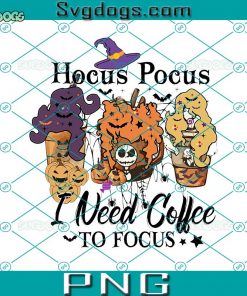 Hocus Pocus I Need Coffee To Focus PNG, Funny Women’s Halloween PNG, Halloween Coffee Lover PNG