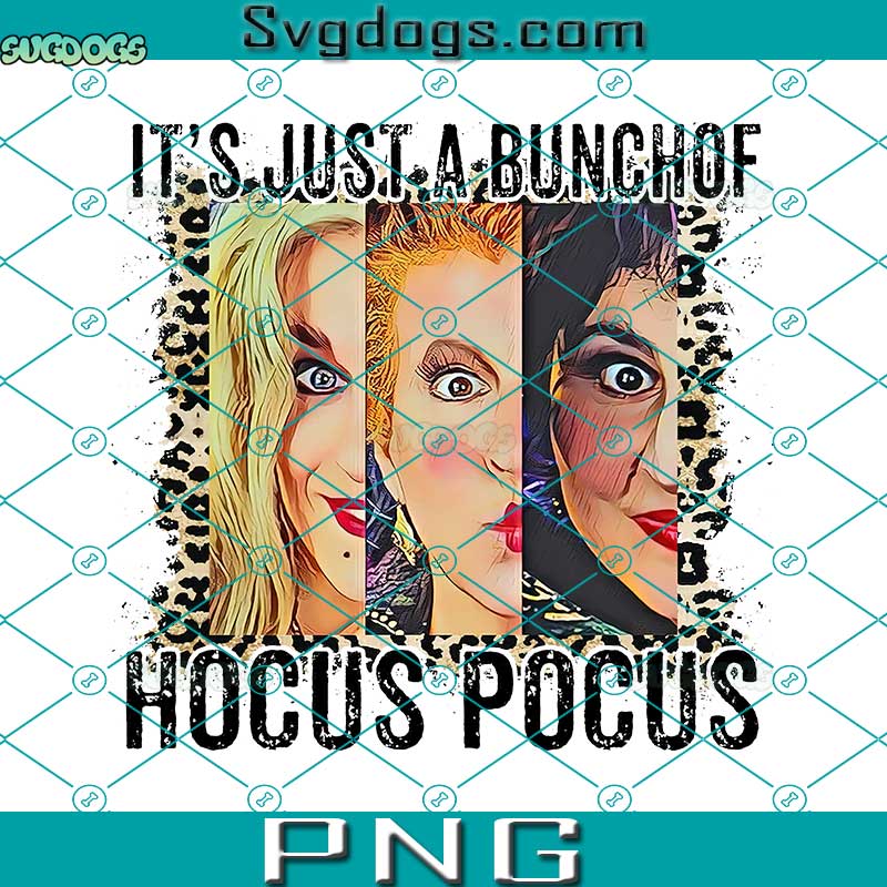 It's Just A Bunchof Hocus Pocus PNG, Happy Halloween PNG, The Sanderson Sisters PNG