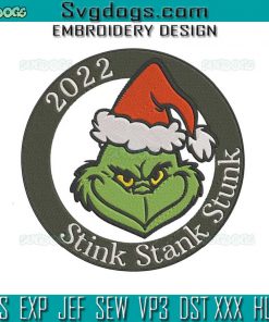 2022 Stink Stank Stunk Embroidery Design File, Grinch Embroidery Design File, Christmas 2022 Embroidery Design File