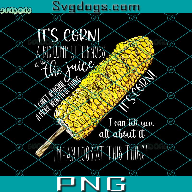 Its Corn PNG, Corn Kid Song PNG, Its Corn Shirt A Big Lump With Knobs It Has The Juice PNG