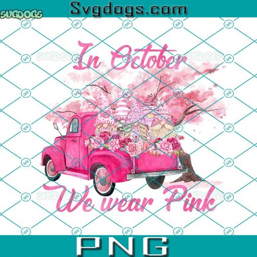 In October We Wear Pink Breast Cancer PNG, Breast Cancer Awareness PNG, Pink Cancer Warrior PNG