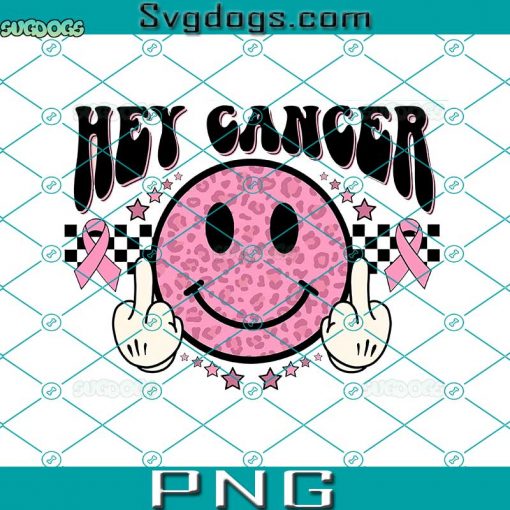 Hey Cancer Smile Face PNG, Breast Cancer Awareness PNG, In October We Wear Pink PNG, FU Cancer PNG