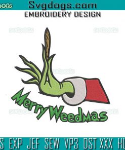 Grinch Hand Merry Weedmas Embroidery Design File, Grinch Christmas Weed Embroidery Design File