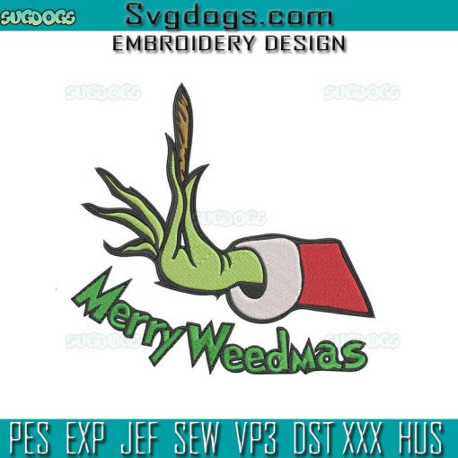 Grinch Hand Merry Weedmas Embroidery Design File, Grinch Christmas Weed Embroidery Design File