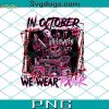 In October We Wear Pink Horror Squad PNG, Pink Horror PNG, Horror Cancer PNG