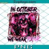 In October We Wear Pink Scream PNG, Pink Horror PNG, Horror Cancer PNG