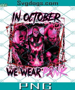 Horror Movies In October We Wear Pink PNG, Breast Cancer Awareness PNG, Jason, Michael Myers Beetlejuice PNG