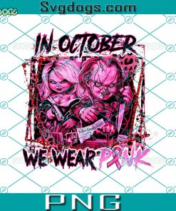 Horror Movies In October We Wear Pink PNG, Chucky PNG, Breast Cancer Awareness PNG