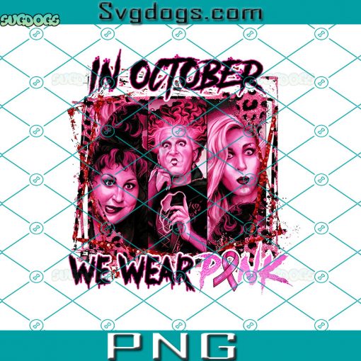 In October We Wear Pink Witchy Halloween PNG, Hocus Pocus Cancer PNG, Breast Cancer Awareness PNG