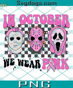 In October We Wear Pink Halloween PNG, Breast Cancer Awareness PNG, Jason, Michael Myers, Scream PNG