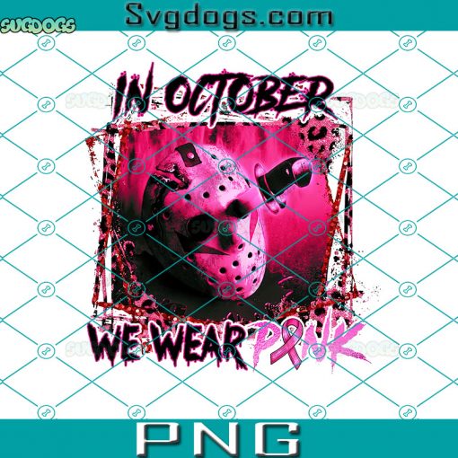 Jason Horror Movies In October We Wear Pink PNG, Breast Cancer Awareness PNG, Pink Horror PNG