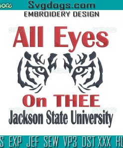 Jackson Embroidery Design File, Jackson State Swac All Eyes On J State Embroidery Design File
