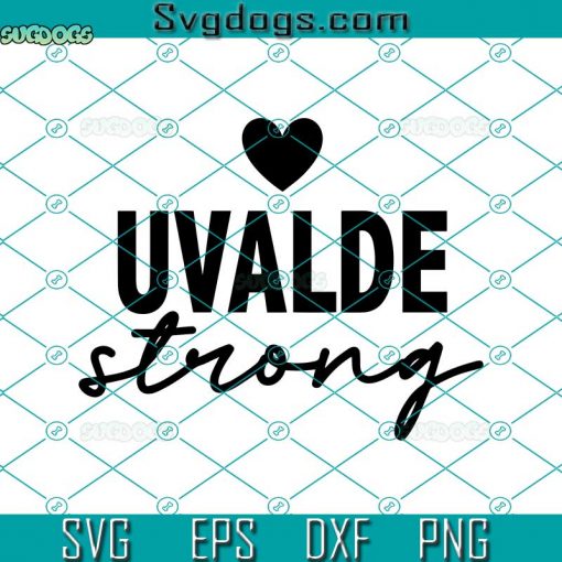 Uvalde Strong SVG, Pray For Texas SVG, Uvalde Texas SVG, Pray For Uvalde SVG