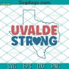 Uvalde Strong SVG, Uvalde Texas SVG, Pray For Uvalde SVG