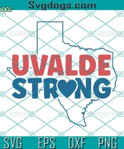 Uvalde Strong Trending SVG, Uvalde Texas Strong SVG, Pray For Texas SVG, Protect Our Kids SVG