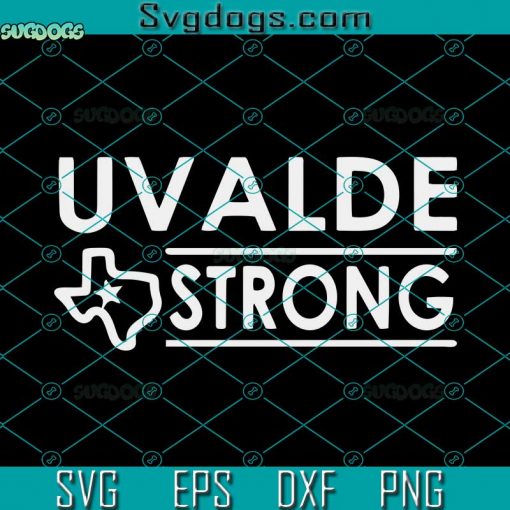 Uvalde Strong SVG, Uvalde Texas SVG, Pray For Texas SVG