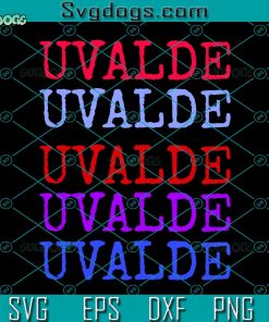 Uvalde Bundle SVG, Uvalde Strong SVG, Pray For Texas SVG, Protect Kids Not Guns Svg