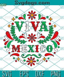 Viva Mexico Mexican SVG, I Love Mexico SVG, Mexican Flowers SVG, Mexico Vacation SVG DXF EPS PNG