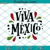 Viva Mexico Mexican SVG, I Love Mexico SVG, Mexican Flowers SVG, Mexico Vacation SVG DXF EPS PNG