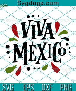 Viva Mexico SVG, Mexican Flag SVG, Latin SVG DXF EPS PNG