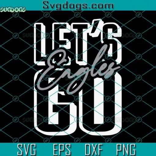 Let’s Go Eagles SVG, Eagles Football SVG, NFL SVG DXF EPS PNG