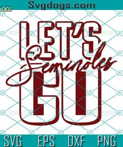 Let’s Go Seminoles SVG, Seminoles SVG DXF EPS PNG