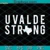 Uvalde Strong Pray For Uvalde Texas SVG, Uvalde Texas SVG, Uvalde Strong SVG, Uvalde SVG