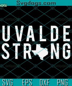 Uvalde Strong Pray For Uvalde Texas SVG, Uvalde Texas SVG, Uvalde Strong SVG, Uvalde SVG