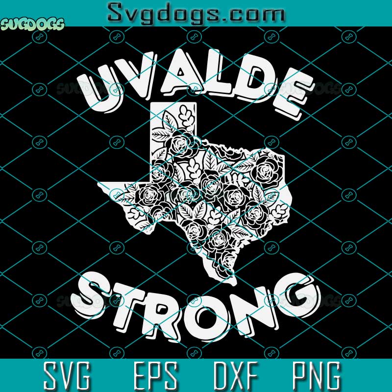 Uvalde Strong Flower SVG, Uvalde Texas SVG, Uvalde Strong SVG