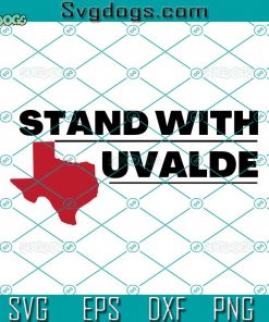 I Stand With Uvalde City In Texas SVG, Texas Pray For Uvalde American Flag SVG, Uvalde Strong SVG, Pray For Texas SVG