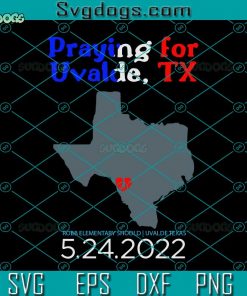 Pray For Texas Uvalde SVG, Robb Elementary Schoold Uvalde Texas SVG, Uvalde Strong SVG, Pray For Texas SVG