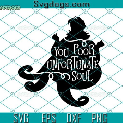 You Poor Unfortunate Soul SVG, Ursula SVG, Ursula Villain SVG, Poor Unfortunate Souls SVG