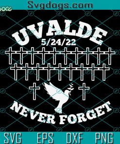 Uvalde 21 Cross Never Forget SVG, 5 24 2022 SVG, Uvalde Strong SVG, Pray For Texas SVG