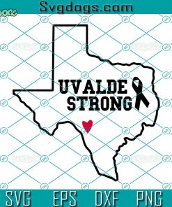 Uvalde Strong SVG, Uvalde Texas SVG, Protect Our Children Uvalde SVG, Pray For Texas SVG