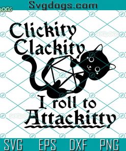 Clickity Clackity I Roll To Attackitty SVG, Dungeons And Dragons SVG, DnD SVG, Dungeon Master SVG