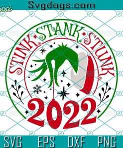 Stink Stank Stunk 2022 SVG, 2022 Christmas SVG, Funny Grinch SVG, Christmas SVG