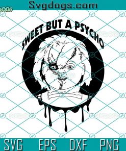 Chucky Sweet But A Psycho SVG, Horror Movie Classic SVG, Chucky Horror Movie SVG