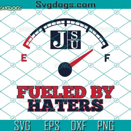 Jackson State Fueled By Haters SVG, HBCU SVG, Fueled By Haters Jackson State Tigers SVG