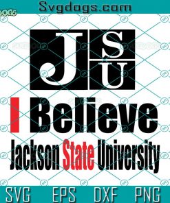 Jackson State I Believe SVG, HBCU SVG, SWAC SVG, Jackson State Tigers Football SVG