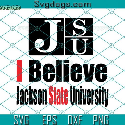 Jackson State I Believe SVG, HBCU SVG, SWAC SVG, Jackson State Tigers Football SVG