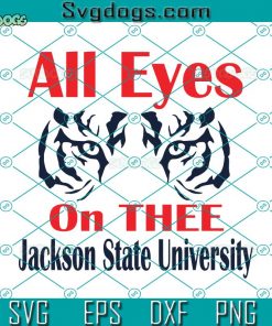 Jackson State Swac All Eyes On J State SVG, Jackson SVG, State SVG, JSU SVG