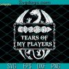 Tears Of My Players SVG, Dragon SVG, Game SVG