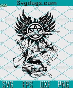 Carry On My Wayward Son SVG, Hunting Things SVG, Team Free Will SVG DXF EPS PNG