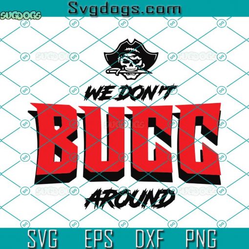 Tampa Bay Buccs SVG, We Don’t Bucc Around Graphic SVG, Sport SVG DXF EPS PNG