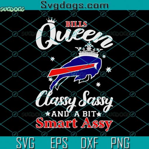 Bills Queen Classy Sassy And A Bit Smart Assy SVG, Buffalo Bills SVG DXF EPS PNG