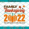 Thanksgiving 2022 SVG, Thanksgiving SVG, Family Thanksgiving SVG DXF EPS PNG
