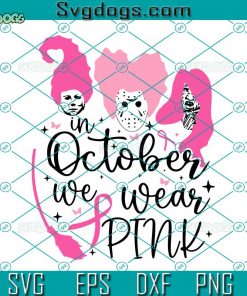 Horror Movies Breast Cancer SVG, Hair Killer Hocus Pocus SVG, In October We Wear Pink SVG DXF EPS PNG