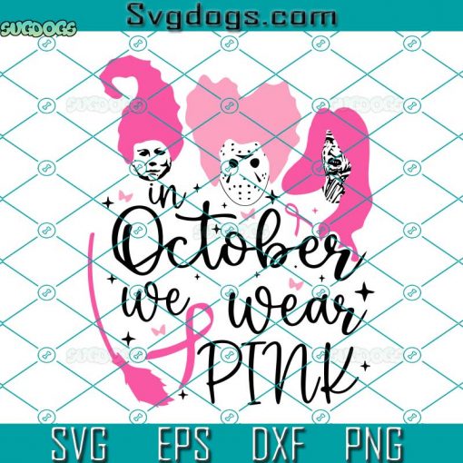 Horror Movies Breast Cancer SVG, Hair Killer Hocus Pocus SVG, In October We Wear Pink SVG DXF EPS PNG