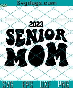 Senior 2023 Mom SVG, Senior 2023 SVG, School SVG